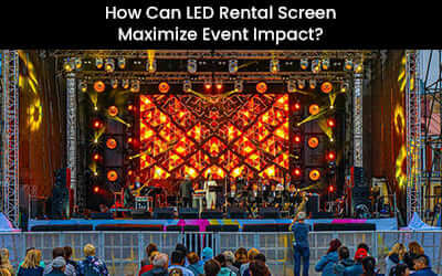 How Can LED Rental Screen Maximize Event Impact?